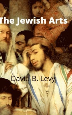 David B Levy, David B. Levy - Jewish Arts, Inbunden