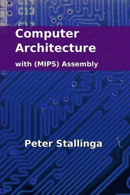 bokomslag Computer Architecture with (MIPS) Assembly