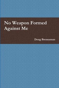 bokomslag No Weapon Formed Against Me