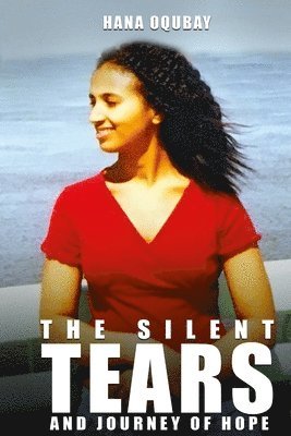 Hana Oqubay - Silent Tears and Journey of Hope, Häftad