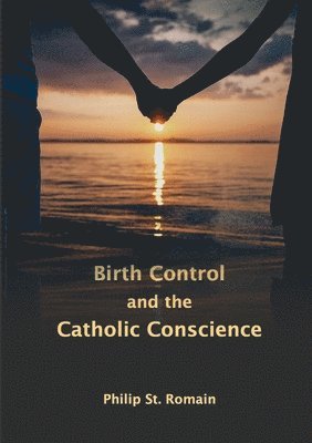 Birth Control and the Catholic Conscience 1