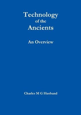 bokomslag Technology of the Ancients : an Overview