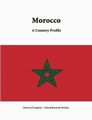 Library of Congress, Federal Research Division - Morocco: A Country Profile, Häftad