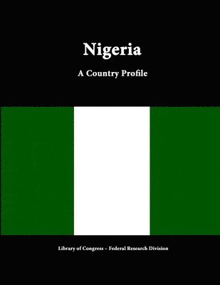Library of Congress, Federal Research Division, Library Of Congress - Nigeria: A Country Profile, Häftad