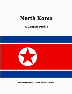 Library of Congress, Federal Research Division, Library Of Congress - North Korea: A Country Profile, Häftad