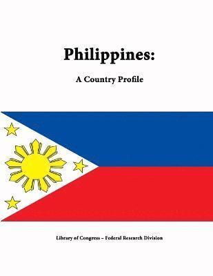 Library of Congress, Federal Research Division, Library Of Congress - Philippines: A Country Profile, Häftad