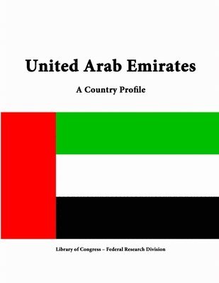 Library of Congress, Federal Research Division, Library Of Congress - United Arab Emirates: A Country Profile, Häftad