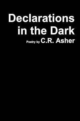 C.R. Asher, C. R. Asher - Declarations in the Dark, Häftad