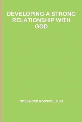 Developing a Strong Relationship with God 1