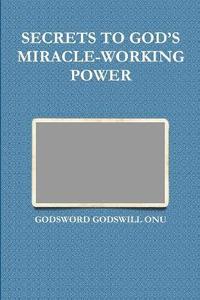 bokomslag Secrets to God's Miracle-Working Power
