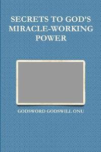 bokomslag Secrets to God's Miracle-Working Power