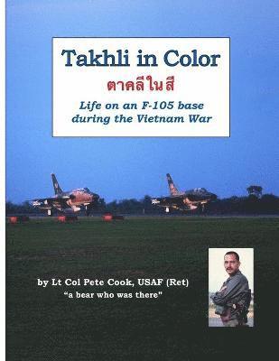 Peter Cook - Takhli in Color: Life on an F-105 Base During the Vietnam War, Häftad