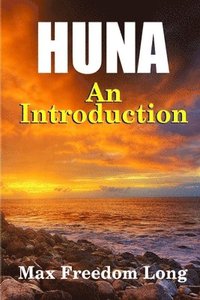 bokomslag Introduction to Huna: the Workable Psycho-Religious System of the Polynesians