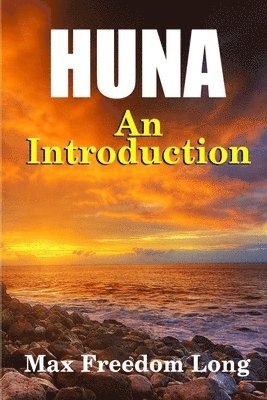 Introduction to Huna: the Workable Psycho-Religious System of the Polynesians 1