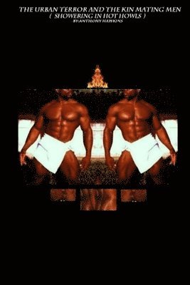 Anthony Hawkins - Urban Terror and the Kin Mating Men (Showering in Hot Howls), Häftad