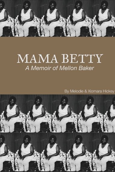 bokomslag Mama Betty: A Memoir of Mellon Baker