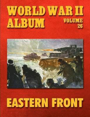 World War II Album Volume 26: Eastern Front