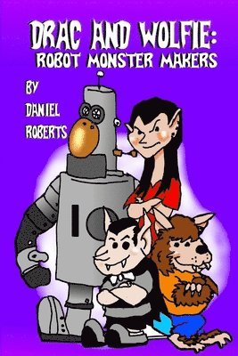 bokomslag Drac and Wolfie: Robot Monster Makers