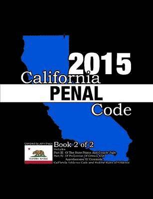 California Penal Code and Evidence Code 2015 Book 2 of 2 1