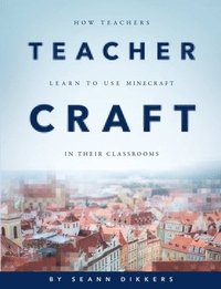 bokomslag Teachercraft: How Teachers Learn to Use Minecraft in Their Classrooms