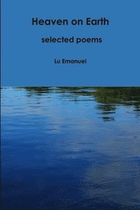 bokomslag Heaven on Earth - selected poems