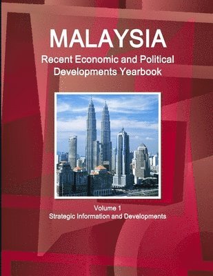 Inc Ibp, Inc. IBP, Inc. Ibp - Malaysia Recent Economic and Political Developments Yearbook Volume 1 Strategic Information and Developments, Häftad