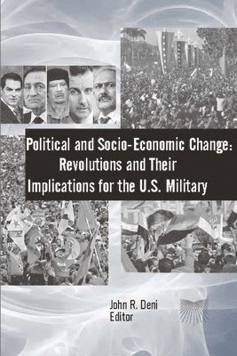 bokomslag Political and Socio-Economic Change: Revolutions and Their Implications for the U.S. Military