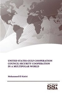 bokomslag United States-Gulf Cooperation Council Security Cooperation in a Multipolar World