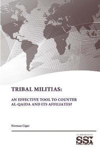 bokomslag Tribal Militias: an Effective Tool to Counter Al-Qaida and its Affiliates?