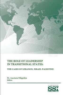 bokomslag The Role of Leadership in Transitional States: the Cases of Lebanon, Israel-Palestine