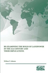 bokomslag Re-Examining the Roles of Landpower in the 21st Century and Their Implications
