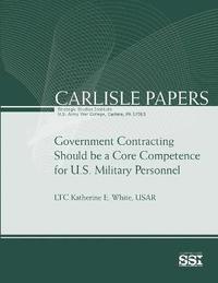 bokomslag Government Contracting Should be A Core Competence for U.S. Military Personnel