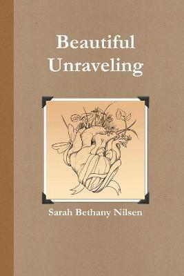 The Beautiful Unraveling 1