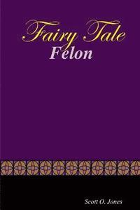 bokomslag Fairy Tale Felon