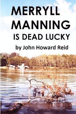 John Howard Reid - Merryll Manning is Dead Lucky, Häftad
