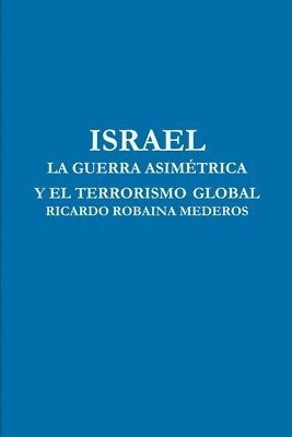 Israel La Guerra Asimetrica Y El Terrorismo Global 1