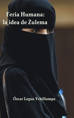 Oscar Legua Ychillumpa, Óscar Legua Ychillumpa - Feria Humana: La Idea De Zulema, Inbunden