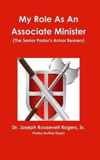 bokomslag My Role As An Associate Minister (The Senior Pastor's Armor Bearers)