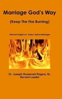 Joseph Roosevelt Rogers Sr, Sr. Rogers, Joseph Roosevelt, Dr. Joseph Roosevelt Rogers, Sr., Sr. Joseph Roosevelt Rogers - Marriage God's Way, Inbunden