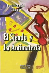 bokomslag El Siendo y La Antimateria