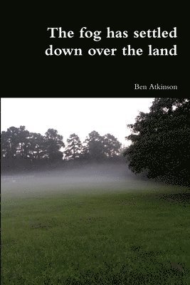 Fog Has Settled Down Over the Land