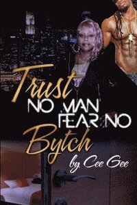 bokomslag Trust No Man Fear No Bytch
