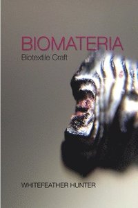 bokomslag Biomateria; Biotextile Craft