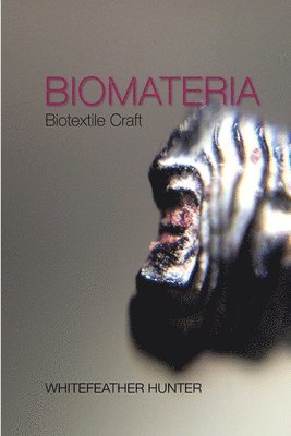 Biomateria; Biotextile Craft 1