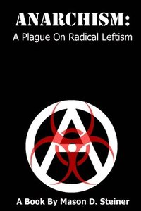 bokomslag Anarchism: A Plague on Radical Leftism