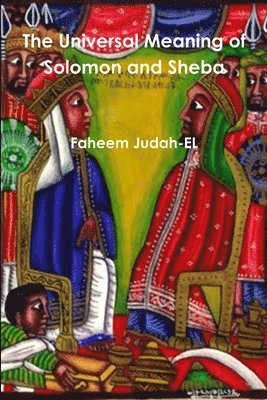 The Universal Meaning of Solomon and Sheba 1