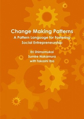 bokomslag Change Making Patterns: A Pattern Language for Fostering Social Entrepreneurship