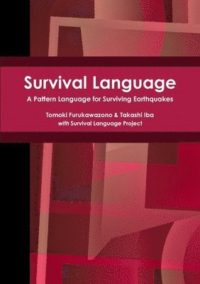 Survival Language: A Pattern Language for Surviving Earthquakes 1