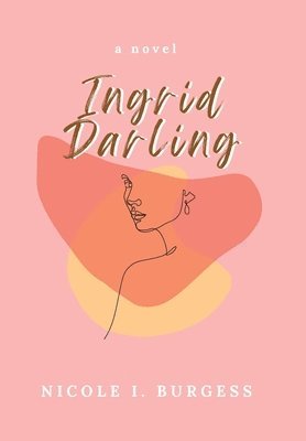 Nicole I Burgess - Ingrid Darling, Inbunden