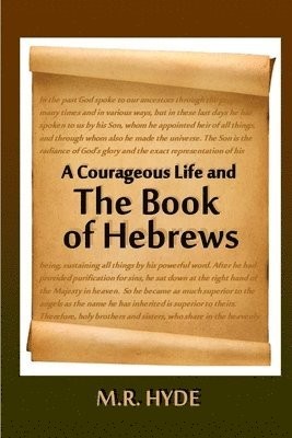 bokomslag A Courageous Life and the Book of Hebrews